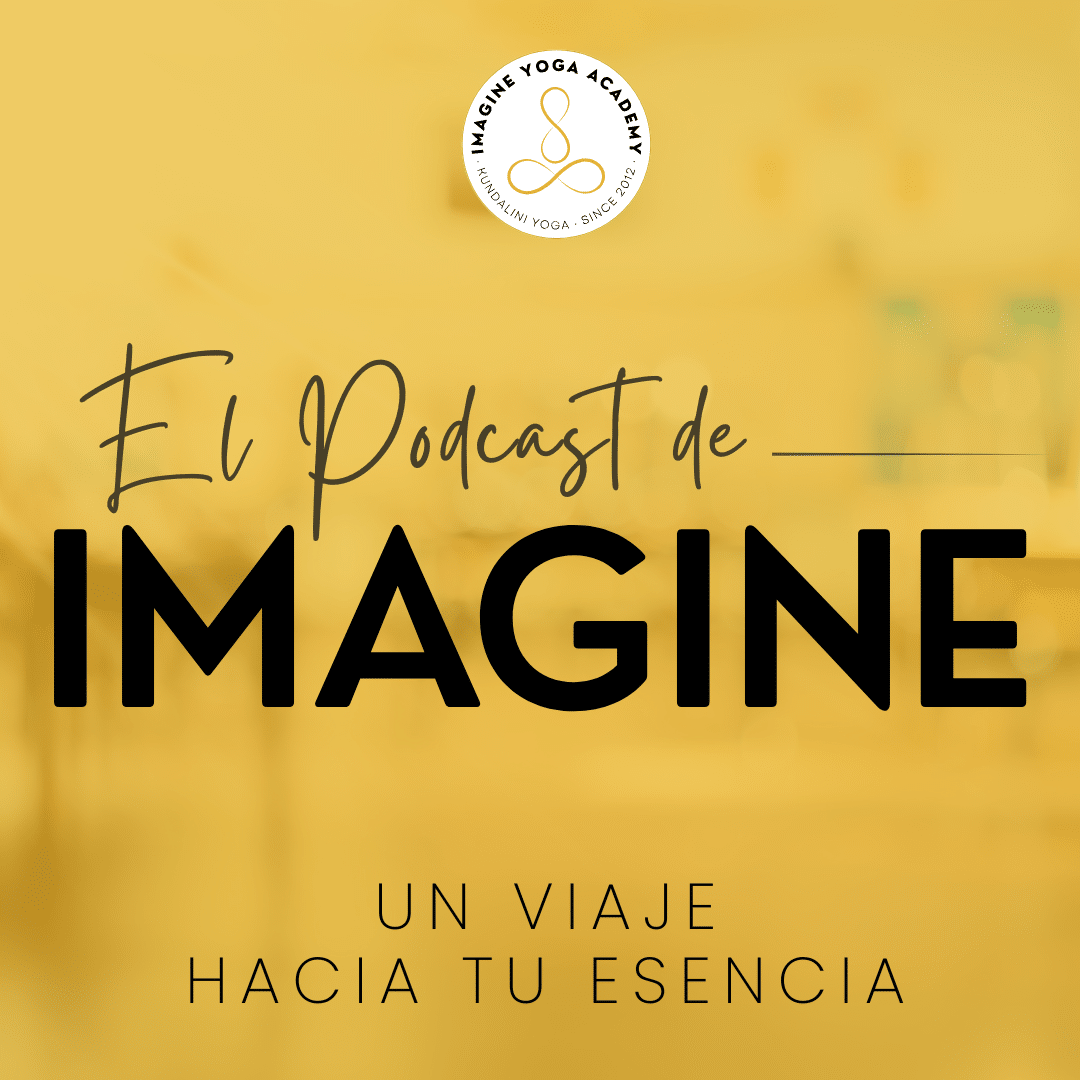 El Podcast de Imagine El Podcast de Imagine · Imagine Yoga Academy · Kundalini Yoga